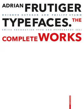 Adrian Frutiger - Typefaces: The Complete Works New 3rd Edition